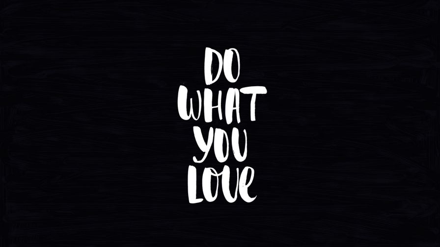 Do what you love HD Wallpaper