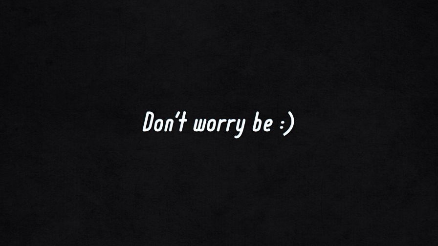 Don't worry be HD Wallpaper