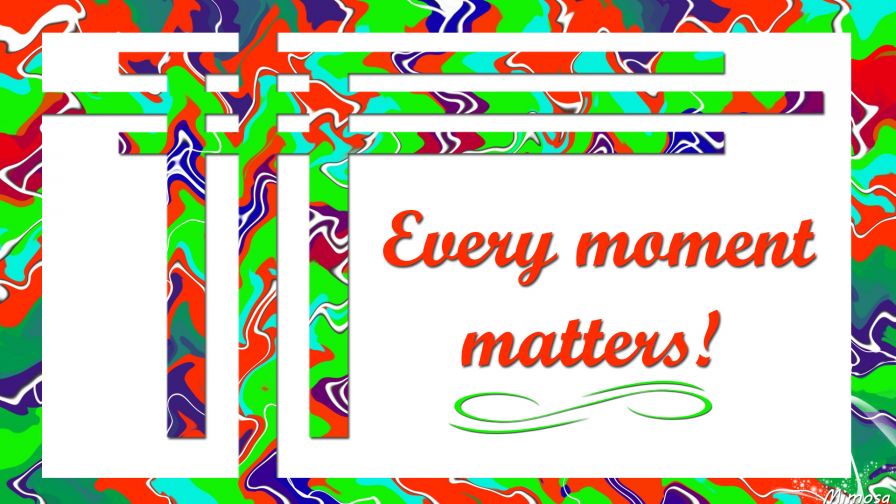 Every moment matter HD Wallpaper