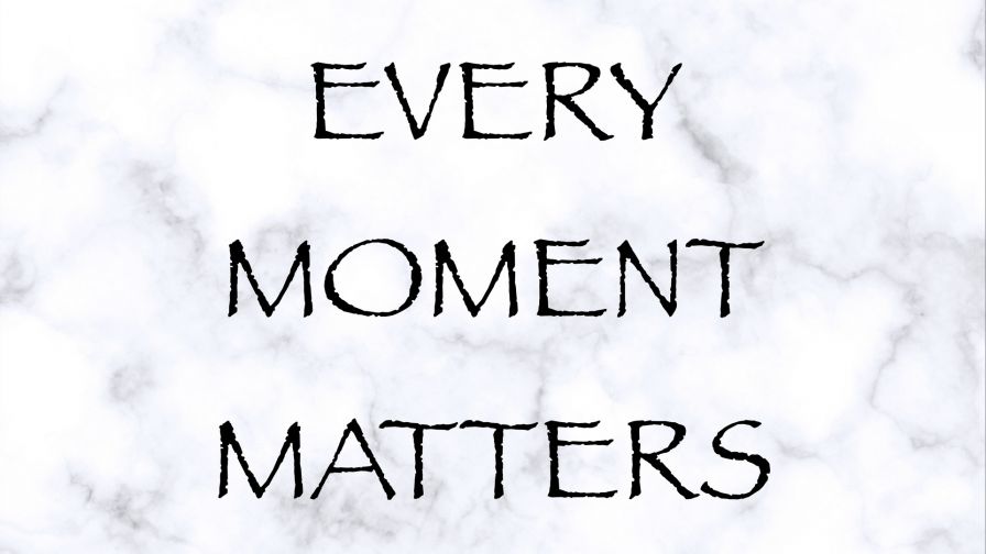 Every Moment Matters HD Wallpaper