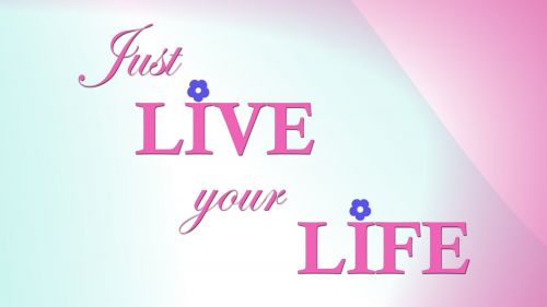 Just live... HD Wallpaper