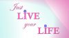 Just live... HD Wallpaper