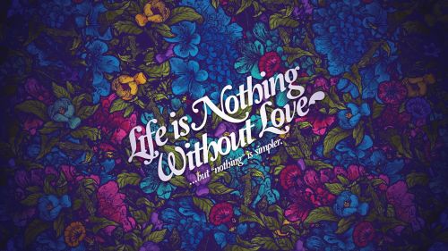 Life Nothing Without Love 4K Hd Wallpaper for Desktop and Mobiles