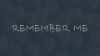 Remember me HD Wallpaper