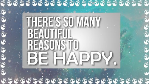 There's so many beautiful reasons to be happy HD Wallpaper